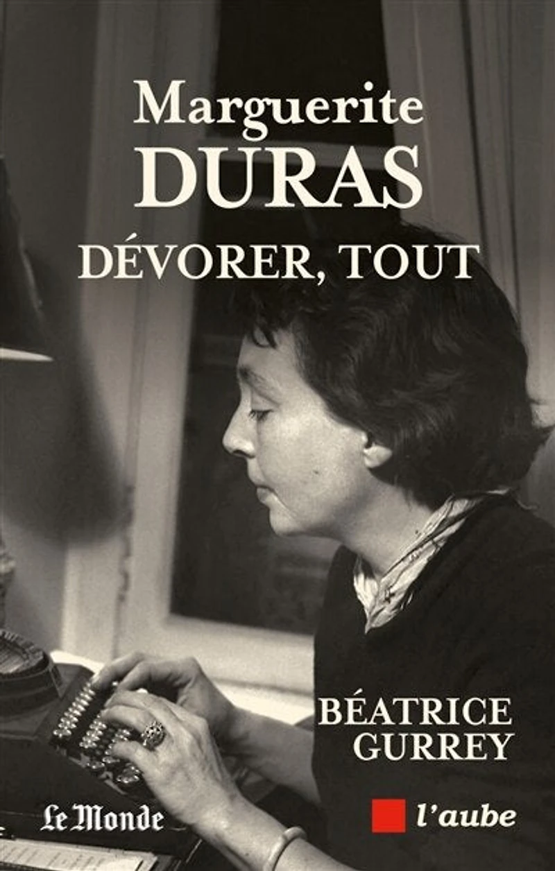 Marguerite Duras: dévorer, tout