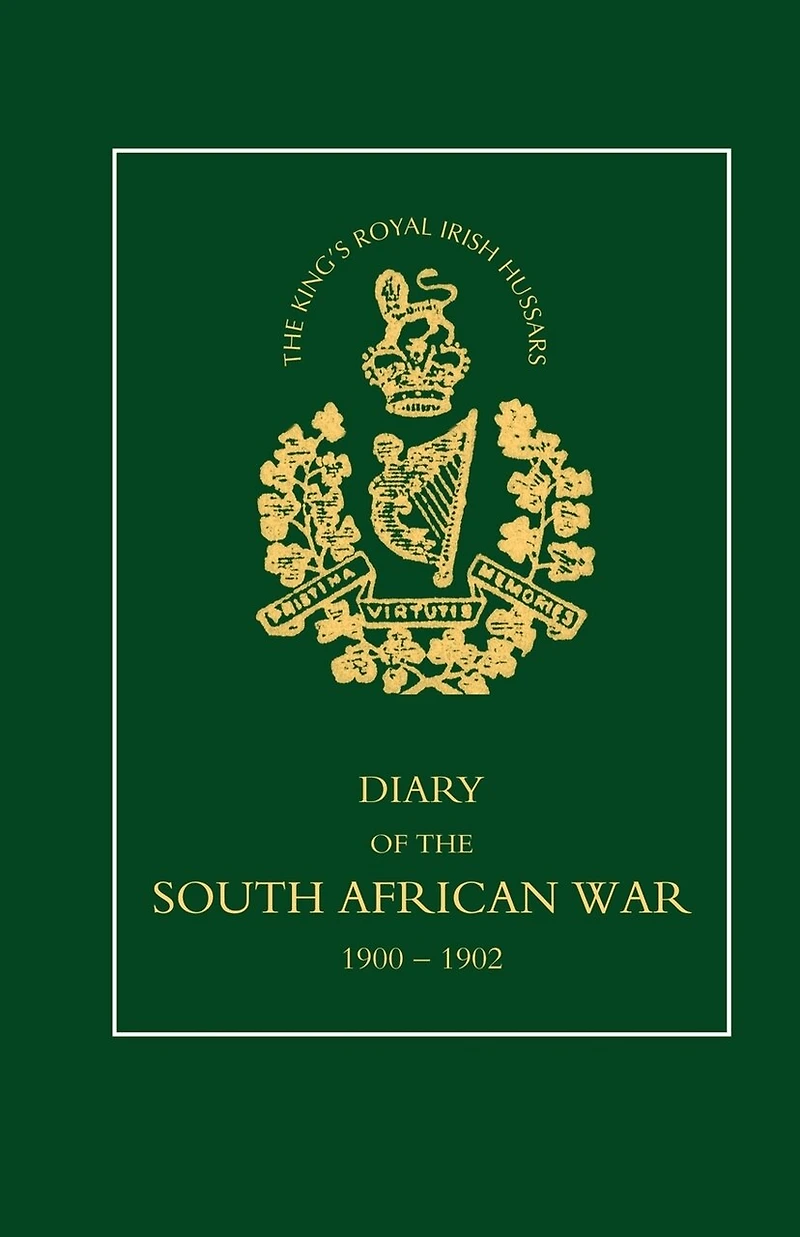 8TH (KING'S ROYAL IRISH) HUSSARS Diary of the South African War, 1900-1902