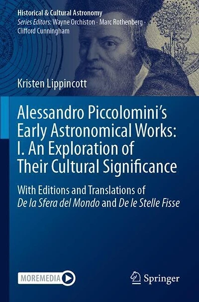Alessandro Piccolomini's Early Astronomical Works: I. An Exploration of Their Cultural Significance: With Editions and Translations of De la Sfera del Mondo and De le Stelle Fisse