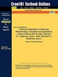 Outlines & Highlights For Molecular Biotechnology: Principles And Applications Of Recombinant Dna By Bernard R. Glick