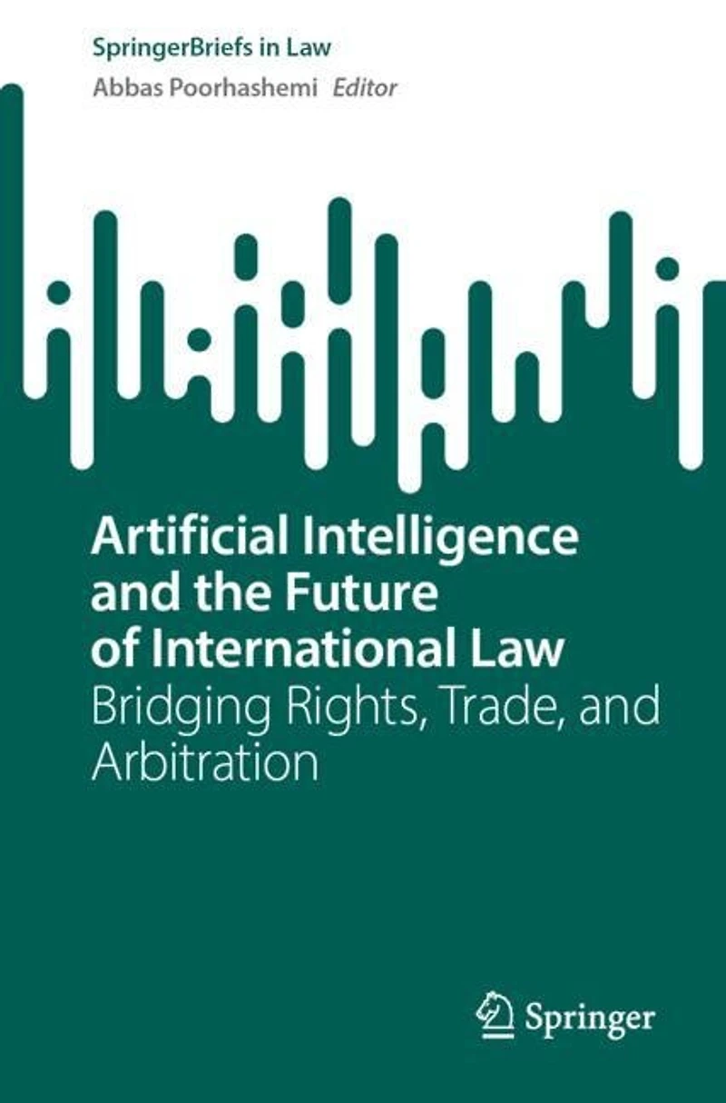 Artificial Intelligence and the Future of International Law: Bridging Rights, Trade, Arbitration