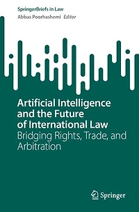 Artificial Intelligence and the Future of International Law: Bridging Rights, Trade, Arbitration