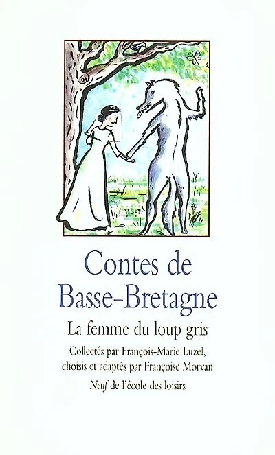 Contes de basse Bretagne : la femme du loup: la femme du loup