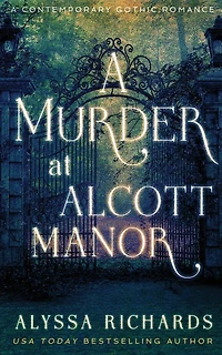 A Murder at Alcott Manor: A Contemporary Gothic Novel