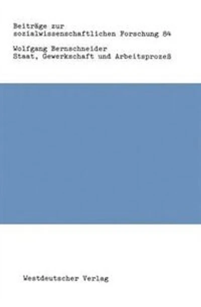 Staat, Gewerkschaft Und Arbeitsprozeß