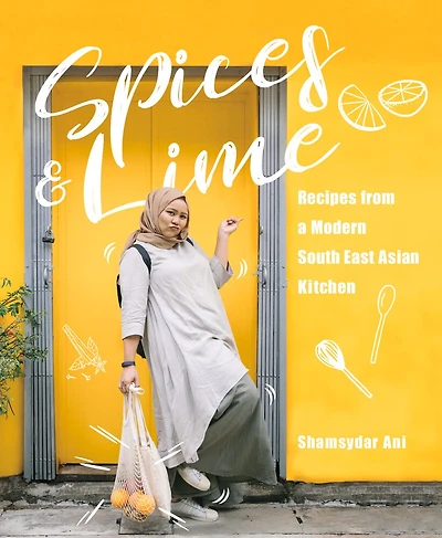 Spices & Lime: Recipes From A Modern Southeast Asian Kitchen