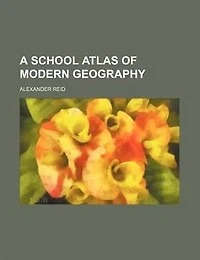A School Atlas of Modern Geography