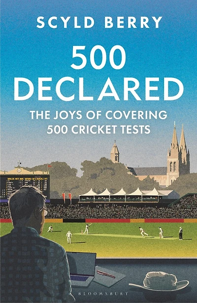 500 Declared: The Joys of Covering Cricket Tests