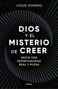 Dios y el misterio de creer: Hacia una espiritualidad Real plena / God and the Mystery of Belief: Towards a Full Spirituality