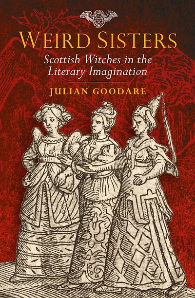 Weird Sisters: Scottish Witches in the Literary Imagination