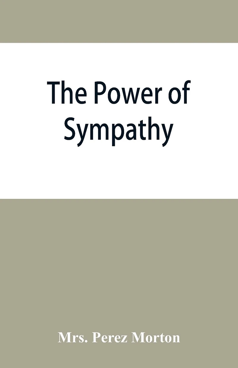 The power of sympathy: or, The triumph of nature. Founded in truth