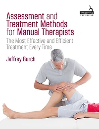 Assessment and Treatment Methods for Manual Therapists: The Most Effective Efficient Every Time