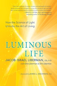 Luminous Life: How The Science Of Light Unlocks Art Living