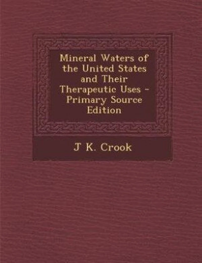 Mineral Waters of the United States and Their Therapeutic Uses - Primary Source Edition