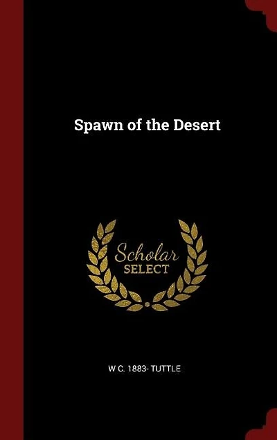 Spawn of the Desert (Classic Reprint)