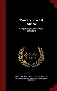 Travels in West Africa: Congo Français, Corisco and Cameroons