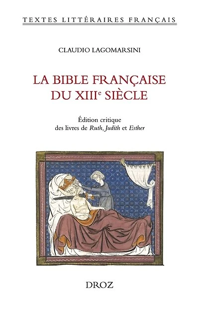 La Bible française du XIIIe siècle: Édition critique des livres de Ruth, Judith et Esther
