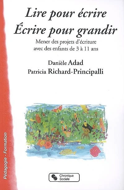 Lire pour écrire, écrire pour grandir : mener des projets d'écriture avec des enfants de 3 à 11 ans: mener des projets d'écriture avec des enfants de 3 à 11 ans