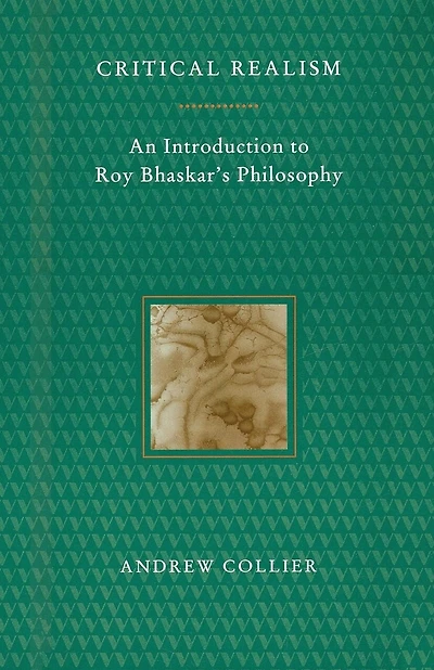 Critical Realism: An Introduction To Roy Bhaskar's Philosophy