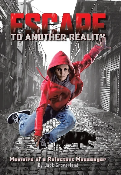 Escape to Another Reality: Memoirs of a Reluctant Messenger