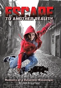 Escape to Another Reality: Memoirs of a Reluctant Messenger