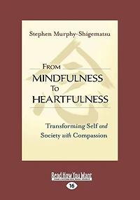 From Mindfulness to Heartfulness: Transforming Self and Society with Compassion (Large Print 16pt)