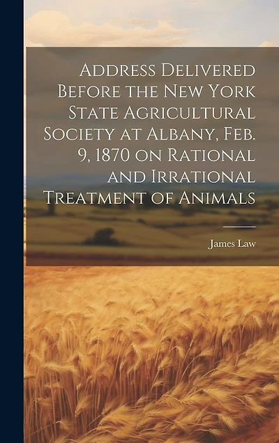 Address Delivered Before the New York State Agricultural Society at Albany, Feb. 9