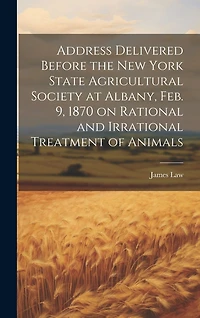 Address Delivered Before the New York State Agricultural Society at Albany, Feb. 9