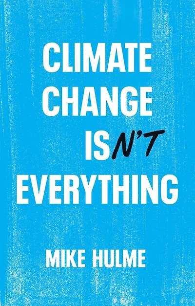 Climate Change isn't Everything: Liberating Politics from Alarmism