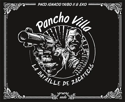 Pancho Villa: la bataille de Zacatecas