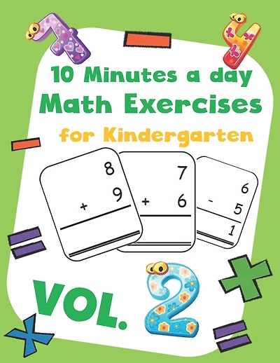 10 Minutes a day Math Excercise for Kindergarten Vol.2: 30 Days of Math Timed Tests with Addition and Subtraction in a few minutes a day, Ages 5-8(Grade K-2), Math Drills with Placing Value, Digit 1-9 with Reproducible Practices.