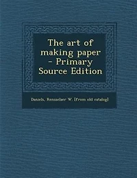 The Art of Making Paper: Pa-P-Yor (Classic Reprint)
