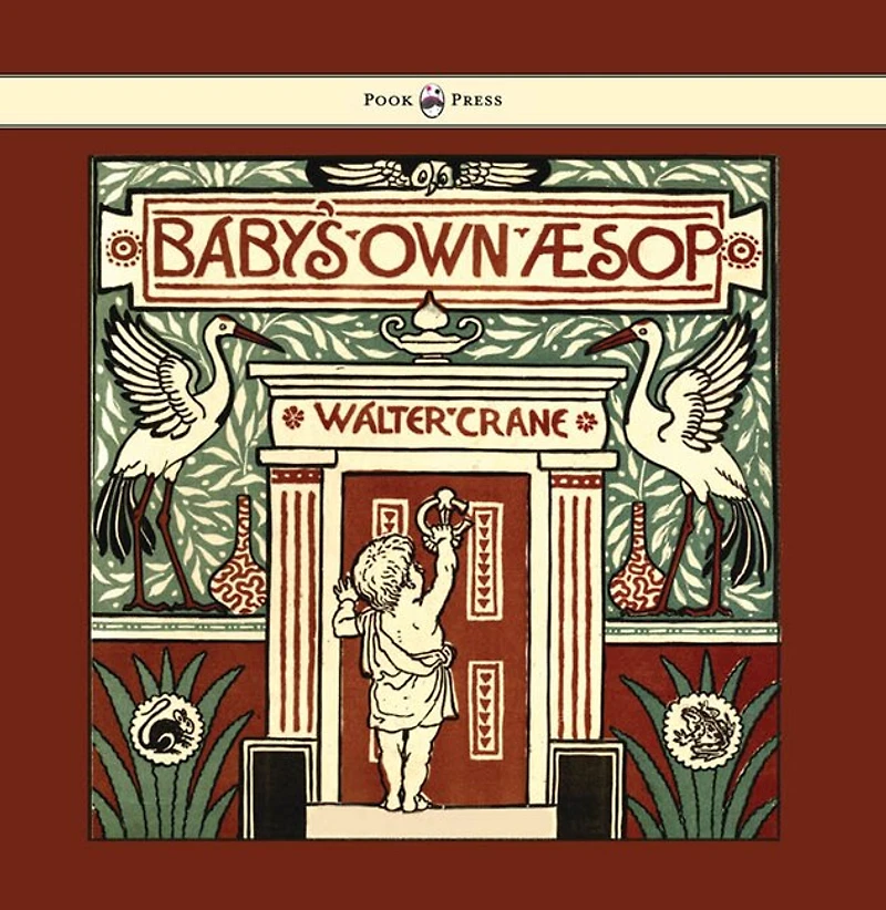 Baby's Own Aesop - Being the Fables Condensed Rhyme with Portable Morals Illustrated by Walter Crane