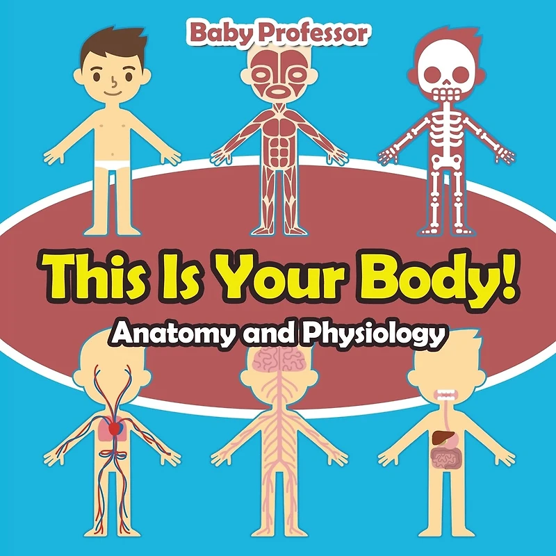 This Is Your Body! Anatomy and Physiology