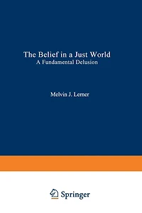 The Belief A Just World: Fundamental Delusion