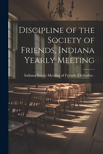 Discipline of the Society of Friends, Indiana Yearly Meeting