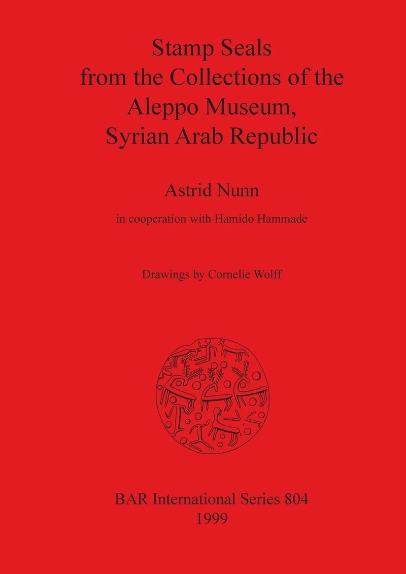 Stamp Seals from the Collections of the Aleppo Museum, Syrian Arab Republic
