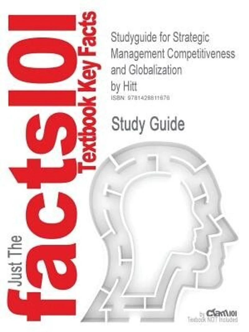Studyguide For Strategic Management Competitiveness And Globalization By Hitt, Isbn 9780324275285