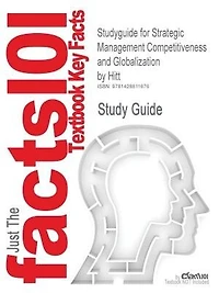 Studyguide For Strategic Management Competitiveness And Globalization By Hitt, Isbn 9780324275285
