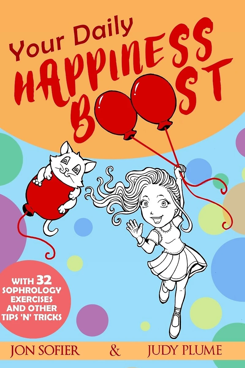 Your Daily Happiness Boost: With 32 Sophrology Exercises and Other Tips 'n' Tricks