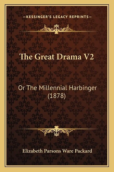 The Great Drama V2: Or The Millennial Harbinger (1878)