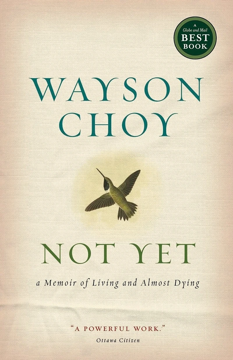 Not Yet: A Memoir Of Living And Almost Dying