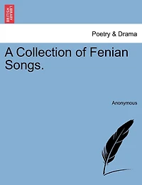 A Collection Of Fenian Songs.