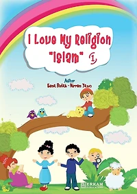 I Love my Religion 'Islam' - Vol.1: English Translation of Turkish Title - Islam Dinimi Seviyorum. 1