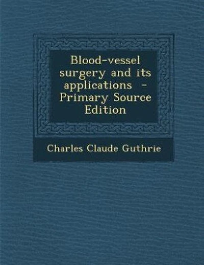 Blood-vessel surgery and its applications  - Primary Source Edition