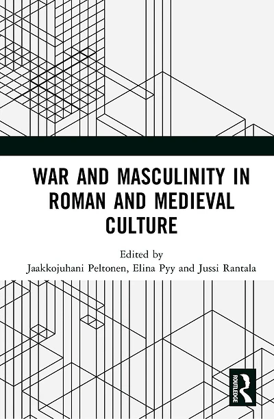 War and Masculinity Roman Medieval Culture