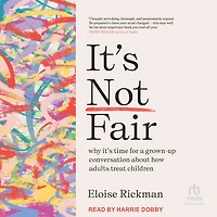it’s Not Fair: why time for a grown-up conversation about how adults treat children