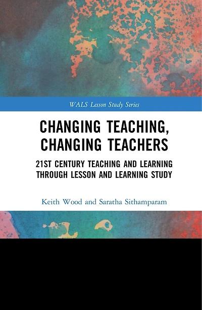 Changing Teaching, Teachers: 21st Century Teaching And Learning Through Lesson Study