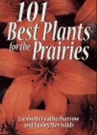 101 Best Plants for the Prairies