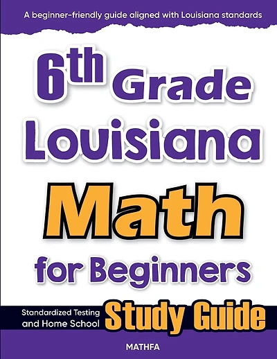 6th Grade Louisiana Math for Beginners: Standardized Testing and Home school Study Guide